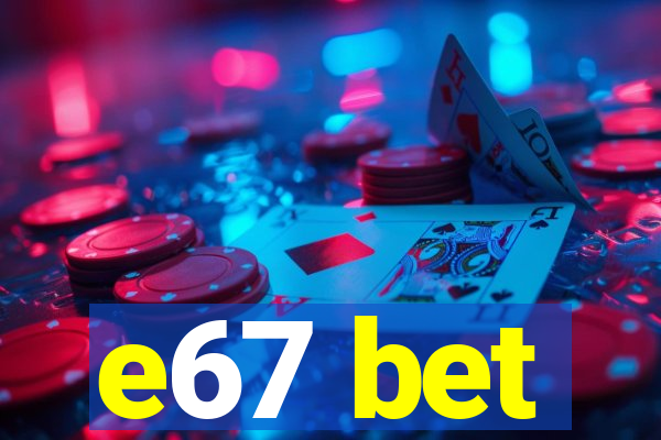 e67 bet